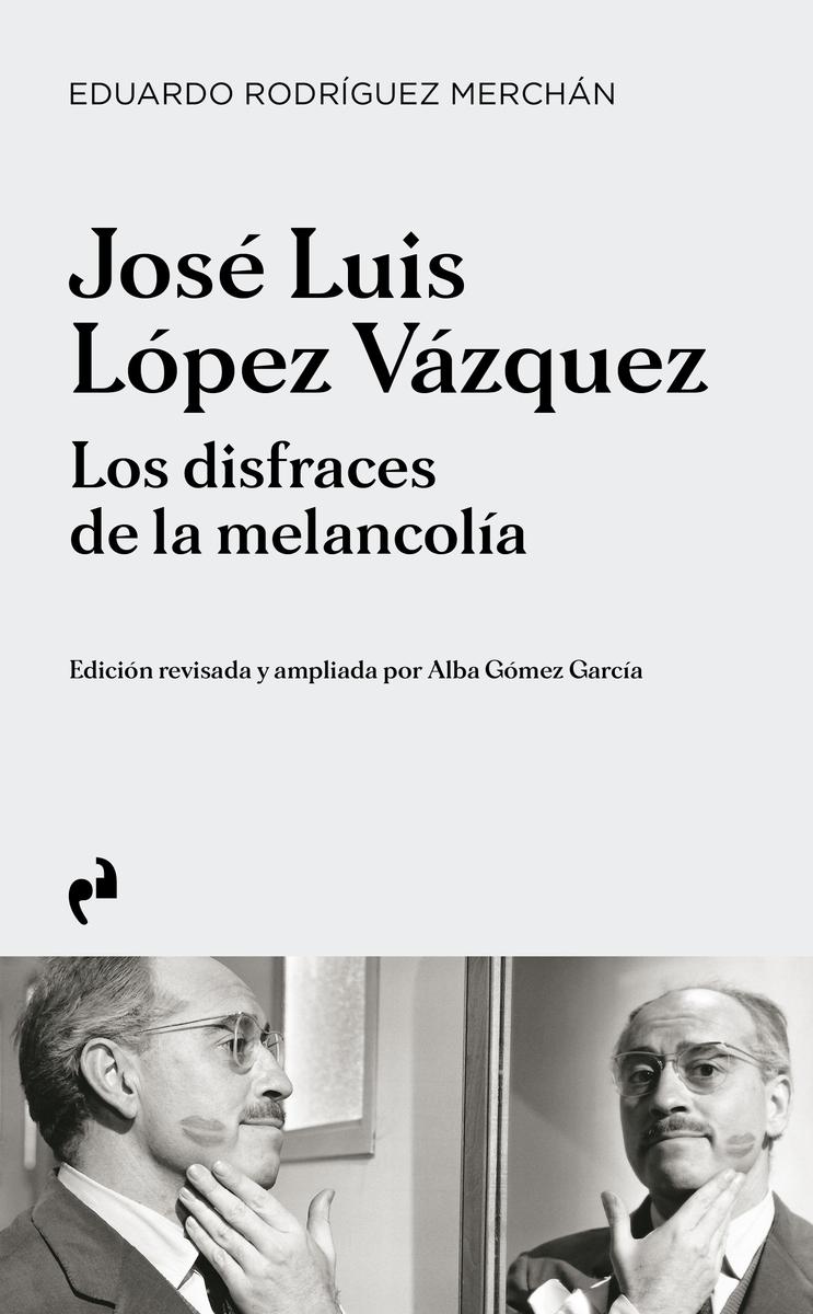 José Luis López Vázquez. Los disfraces de la melancolia