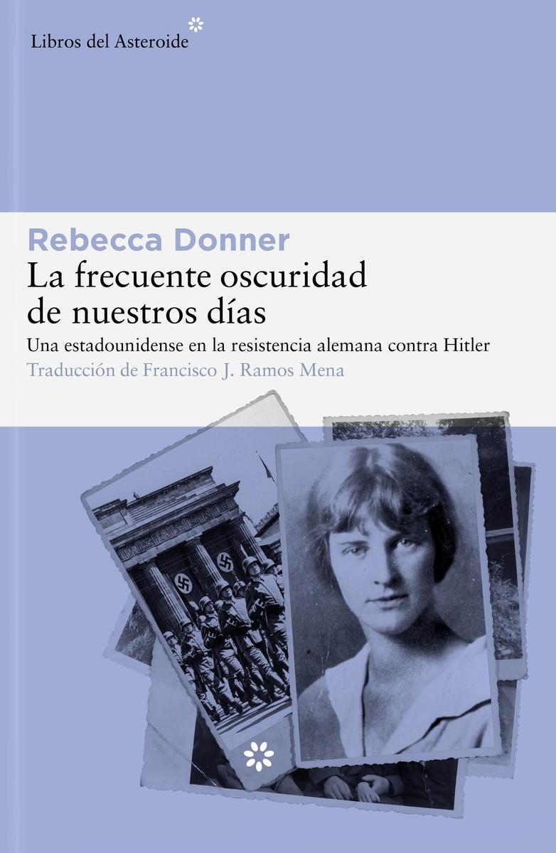 Frecuente oscuridad de nuestros días, la "Una estadounidense en la resistencia alemana contra Hitler"