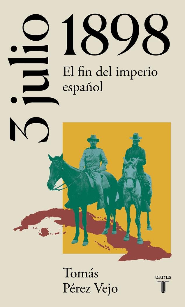 3 de julio de 1898. La España del siglo XX en siete días "El fin del imperio español"