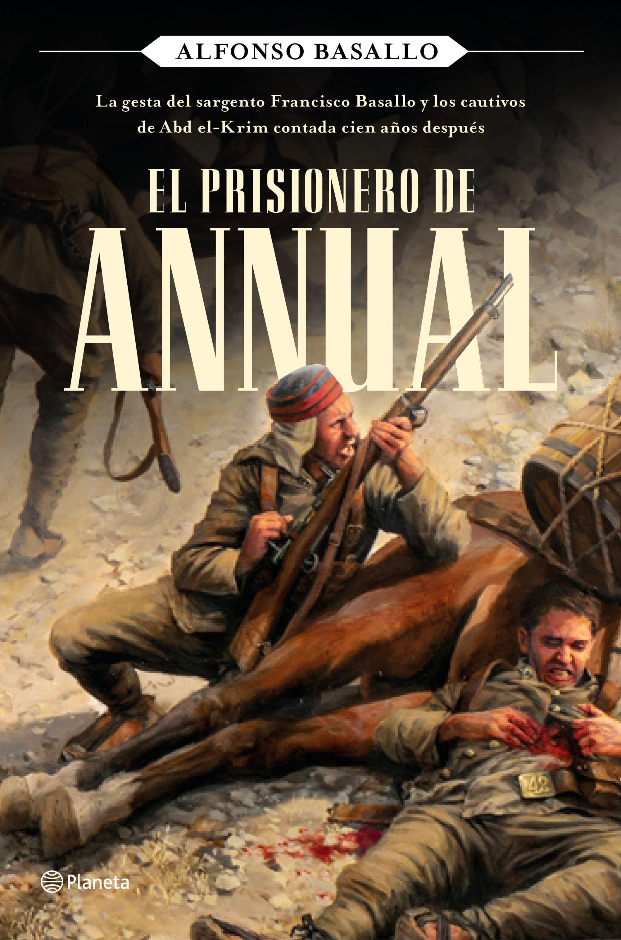 Prisionero de Annual, El "La gesta del sargento Francisco Basallo y los cautivos de Abd el-Krim co"