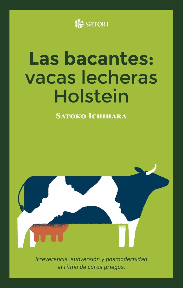Bacantes, Las: vacas lecheras de Holstein "Irreverencia, subversión y posmodernidad al ritmo de coros griegos"