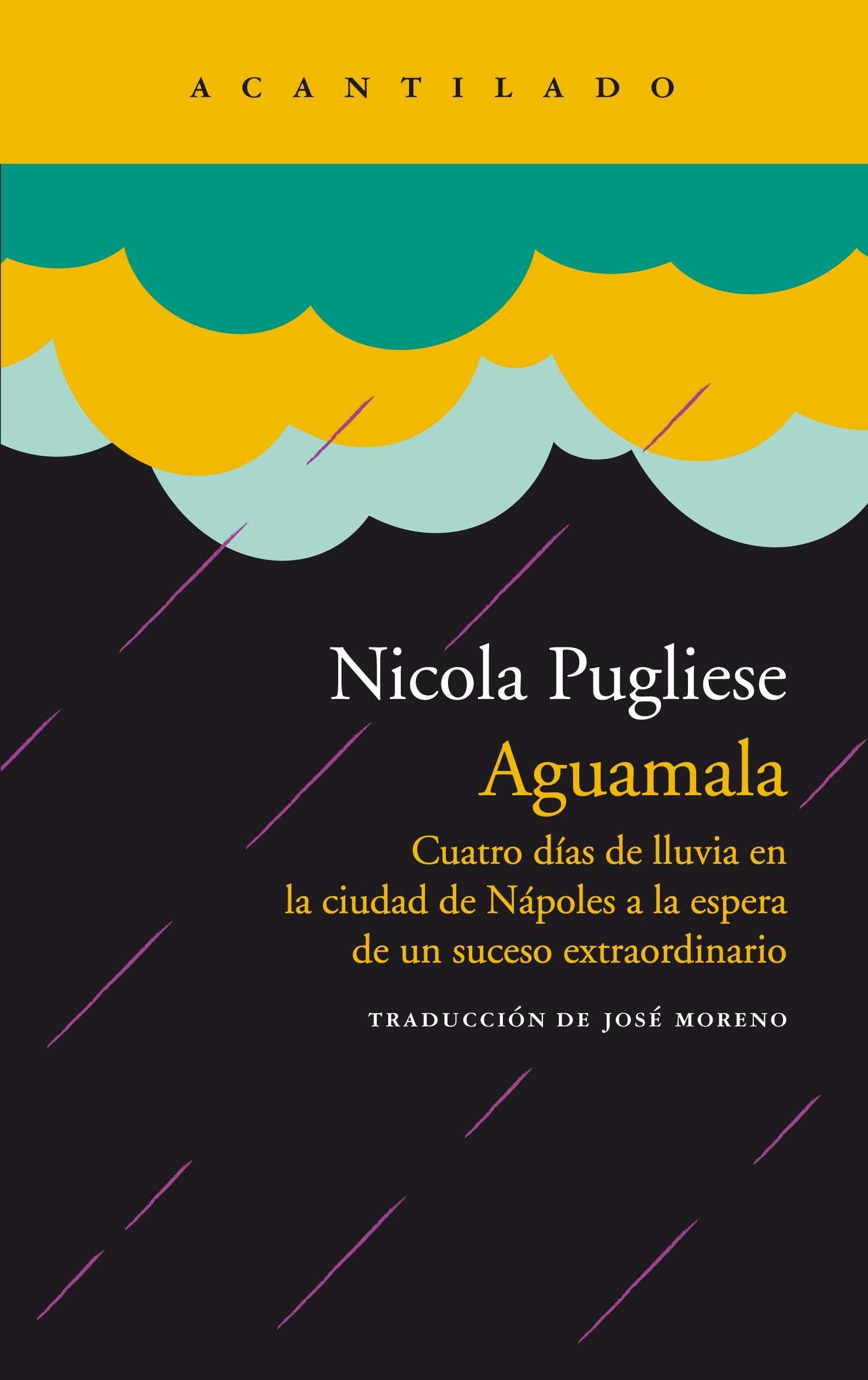Aguamala "Cuatro días de lluvia en la ciudad de Nápoles a la espera de un suceso e"