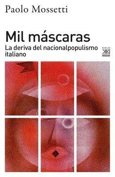 Mil máscaras "La deriva del nacionalpopulismo italiano"