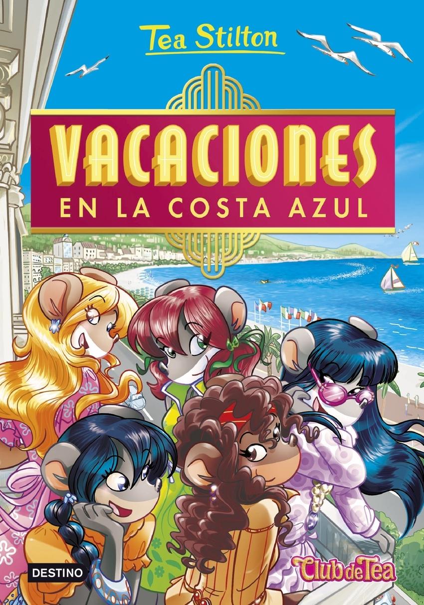 Vacaciones en la Costa Azul "Tea Stilton 44. Club de Tea"