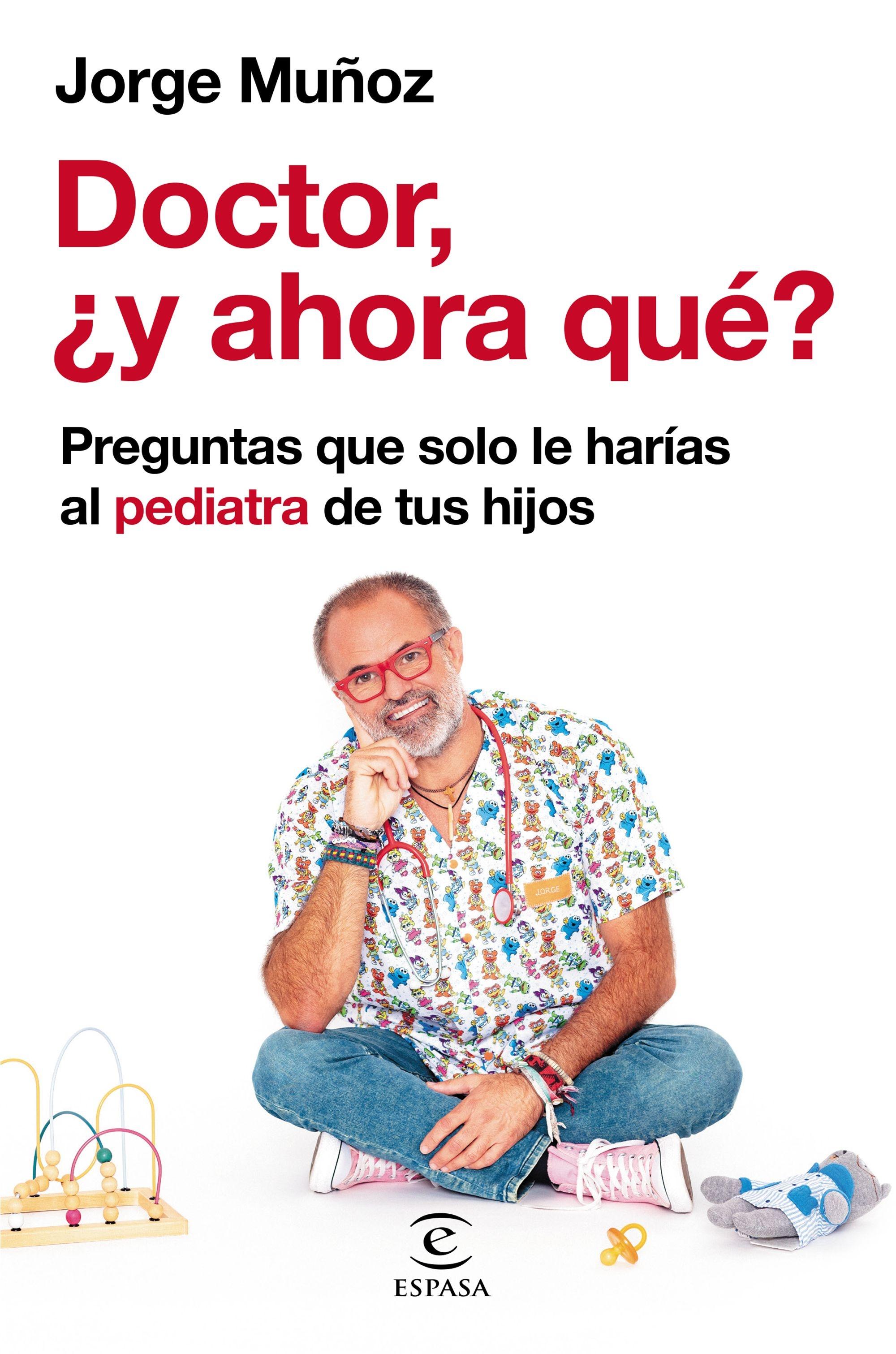Doctor, ¿y ahora qué? "Preguntas que solo le harías al pediatra de tus hijos"