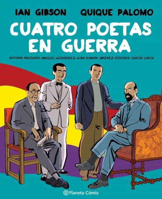 Cuatro poetas en guerra (novela gráfica) "Antonio Machado-Federico García Lorca-Miguel Hernández-Juan Ramón Jiméne"
