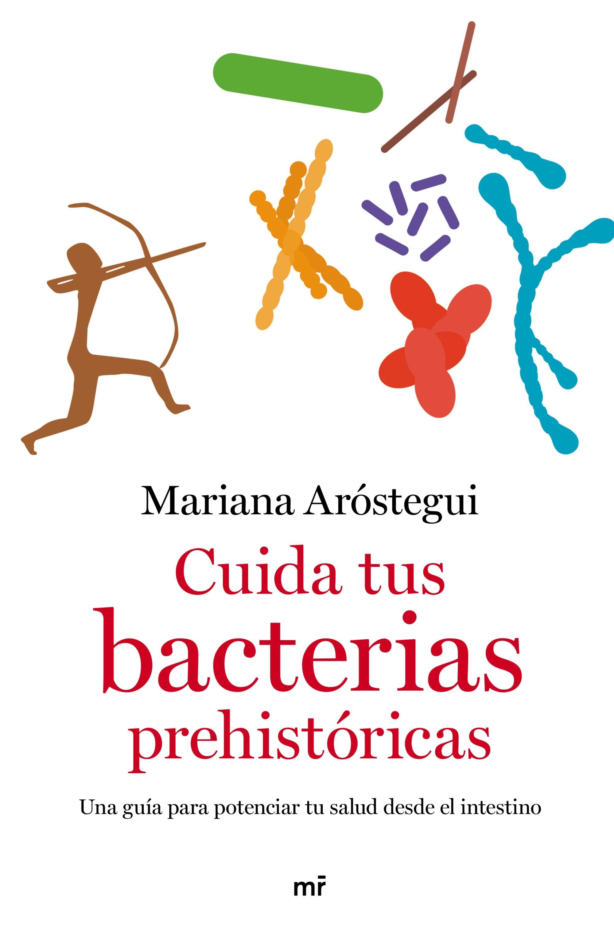 Cuida tus bacterias prehistóricas "Una guía para potenciar tu salud desde el intestino"