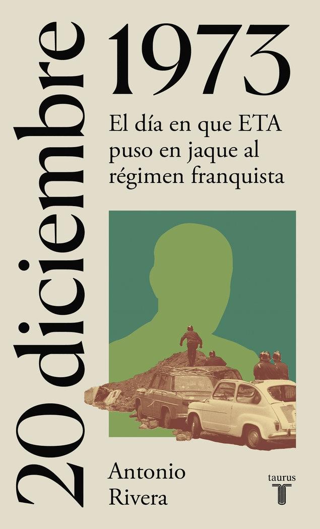 20 diciembre 1973. La España del siglo XX en siete días.  "El día en que ETA puso en jaque al régimen franquista"