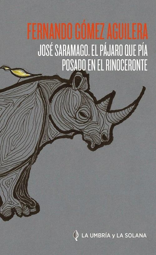 José Saramago. El pájaro que pía posado en el rinoceronte