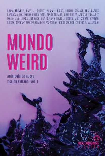 Mundo weird. Antología de nueva ficción extraña. Vol. 1