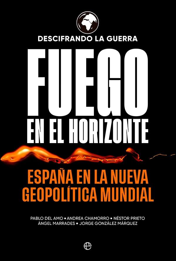 Fuego en el horizonte "España en la nueva geopolítica mundial"