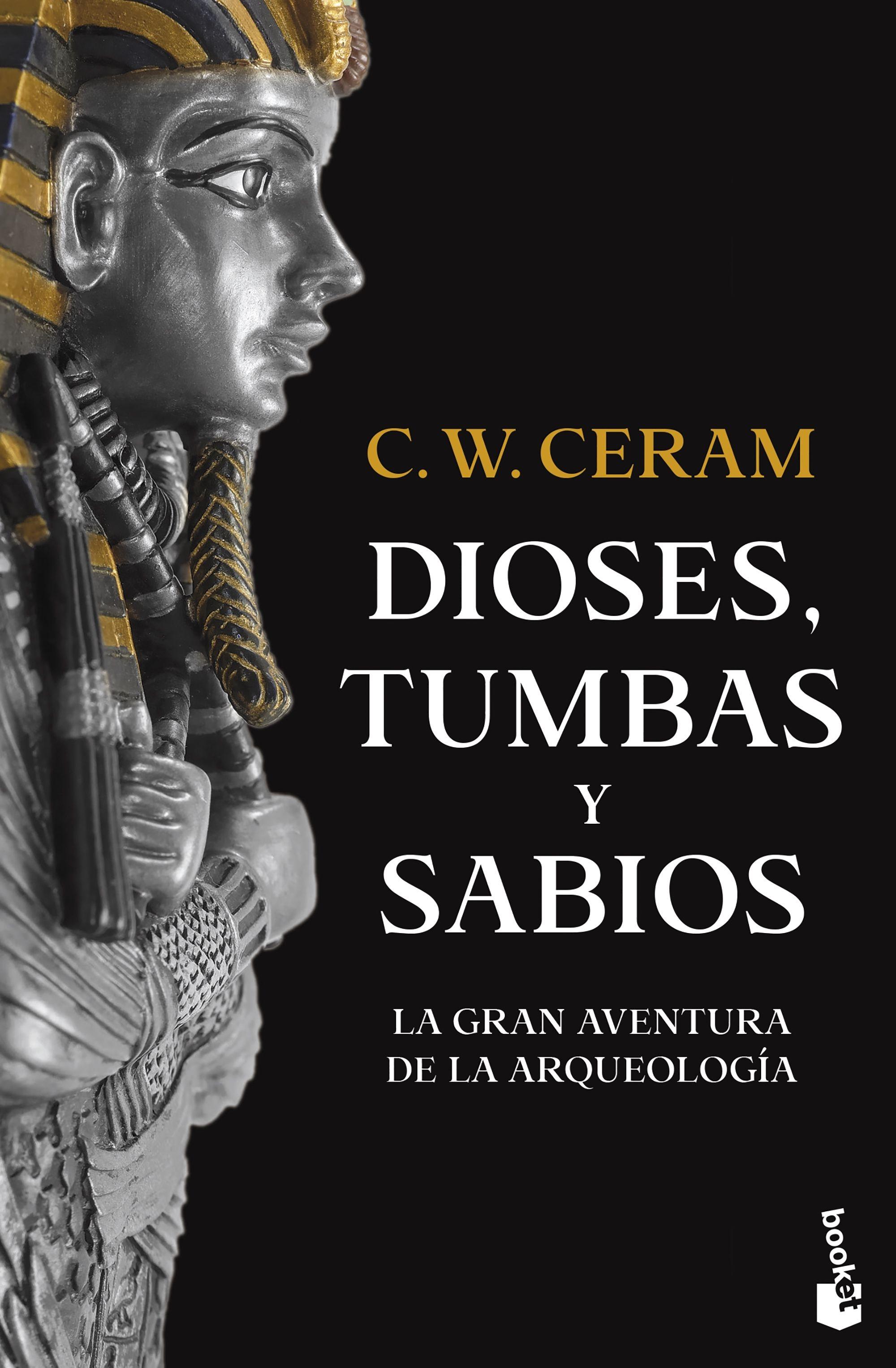 Dioses, tumbas y sabios "La gran aventura de la arqueología"