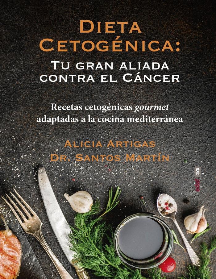 Dieta cetogénica: Tu gran aliada contra el cáncer "Recetas cetogénicas gourmet adaptadas a la cocina mediterranea"
