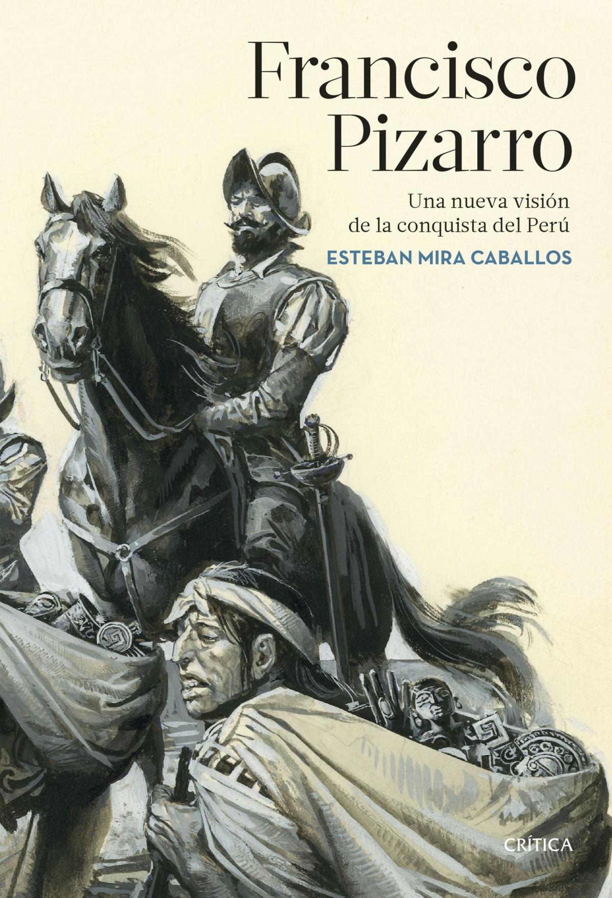 Francisco Pizarro "Una nueva visión de la conquista del Perú"