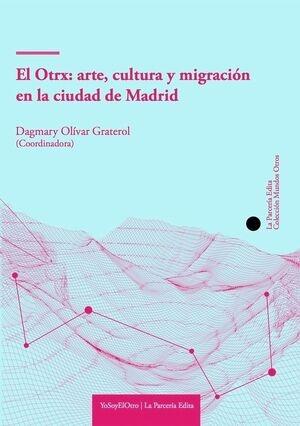 Otrx: arte, cultura y migración en la ciudad de Madrid, El