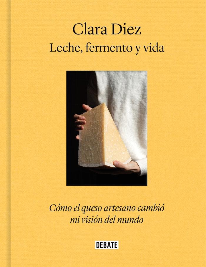 Leche, fermento y vida "Cómo el queso artesano cambió mi visión del mundo"