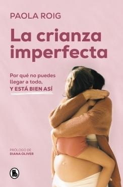 Crianza imperfecta; La "Por qué no puedes llegar a todo, y está bien así"