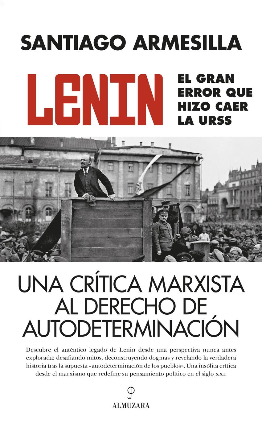 Lenin. El gran error que hizo caer la URSS "Una crítica marxista al derecho de autodeterminación"