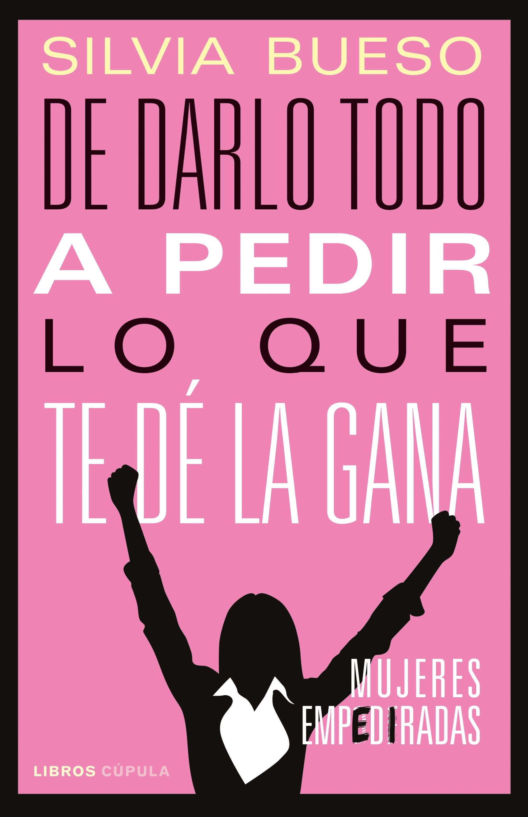 De darlo todo a pedir lo que te dé la gana "Mujeres empediradas"