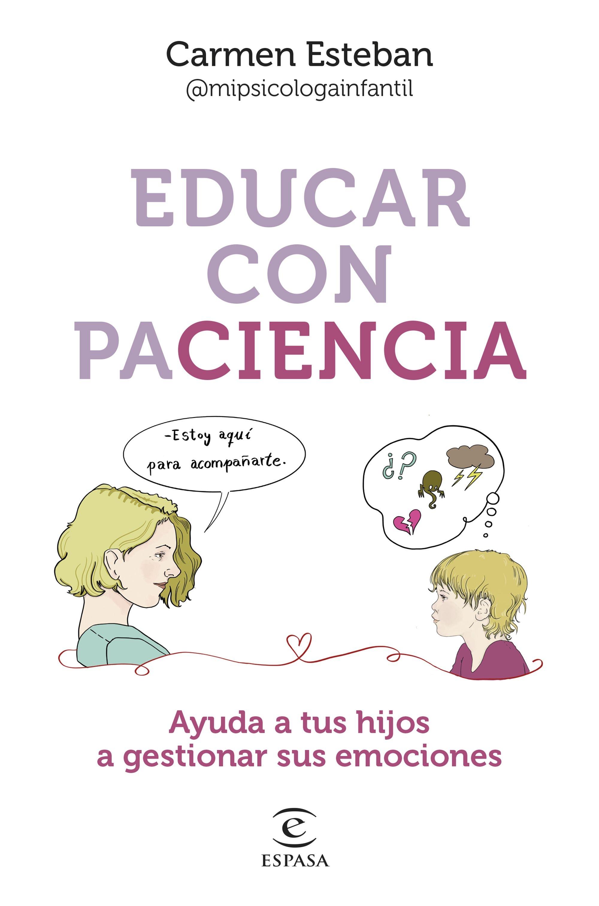 Educar con paciencia "Ayuda a tu hijo a gestionar sus emociones"