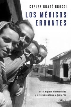 Médicos errantes, Los "De las Brigadas Internacionales y la revolución china a la guerra fría"