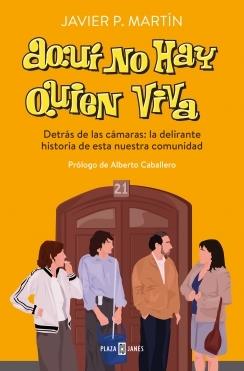 Aquí no hay quien viva "Detrás de las cámaras: la delirante historia de esta nuestra comunidad"