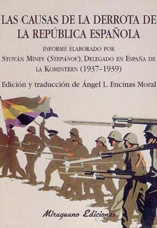 Causas de la Derrota de la República Española, Las. Informe Elaborado por Stoyan Minev (Stepanov), "Delegado en España de la Komintern (1937-1939)"