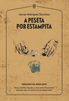 A peseta por estampita "Timos, estafas, fraudes y otras artes fascinantes (siempre que no seamos"