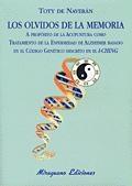 Olvidos de la Memoria, Los. A Propósito de la Acupuntura como Tratamiento de la Enfermedad de Alzheimer "Basado en el Código Genético Descrito en el I-Ching"