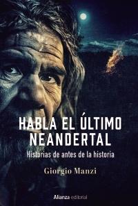 Habla el último neandertal "Historias de antes de la historia"