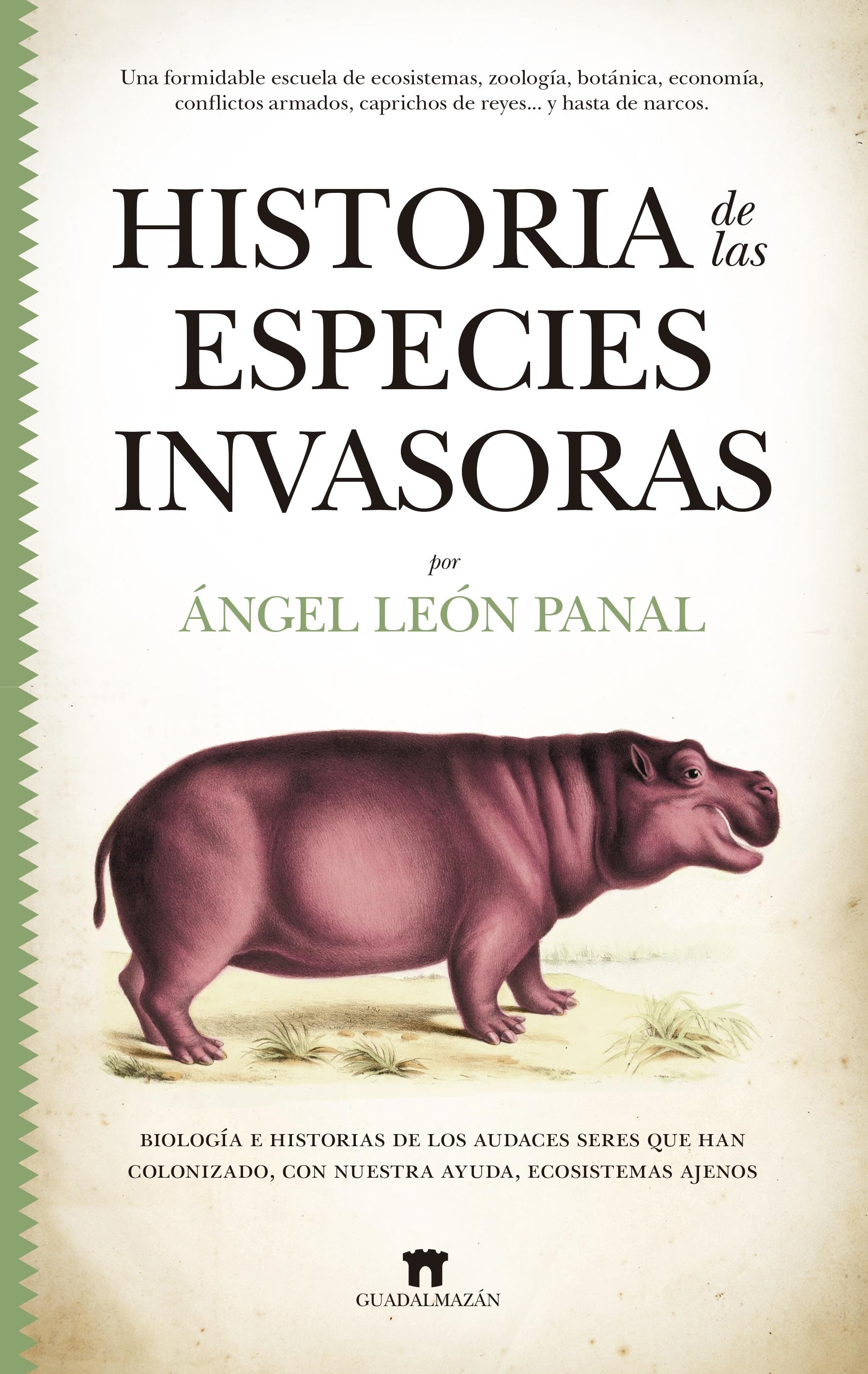 Historia de las especies invasoras "Biología e historias de los audaces seres que han colonizado, con nuestr"