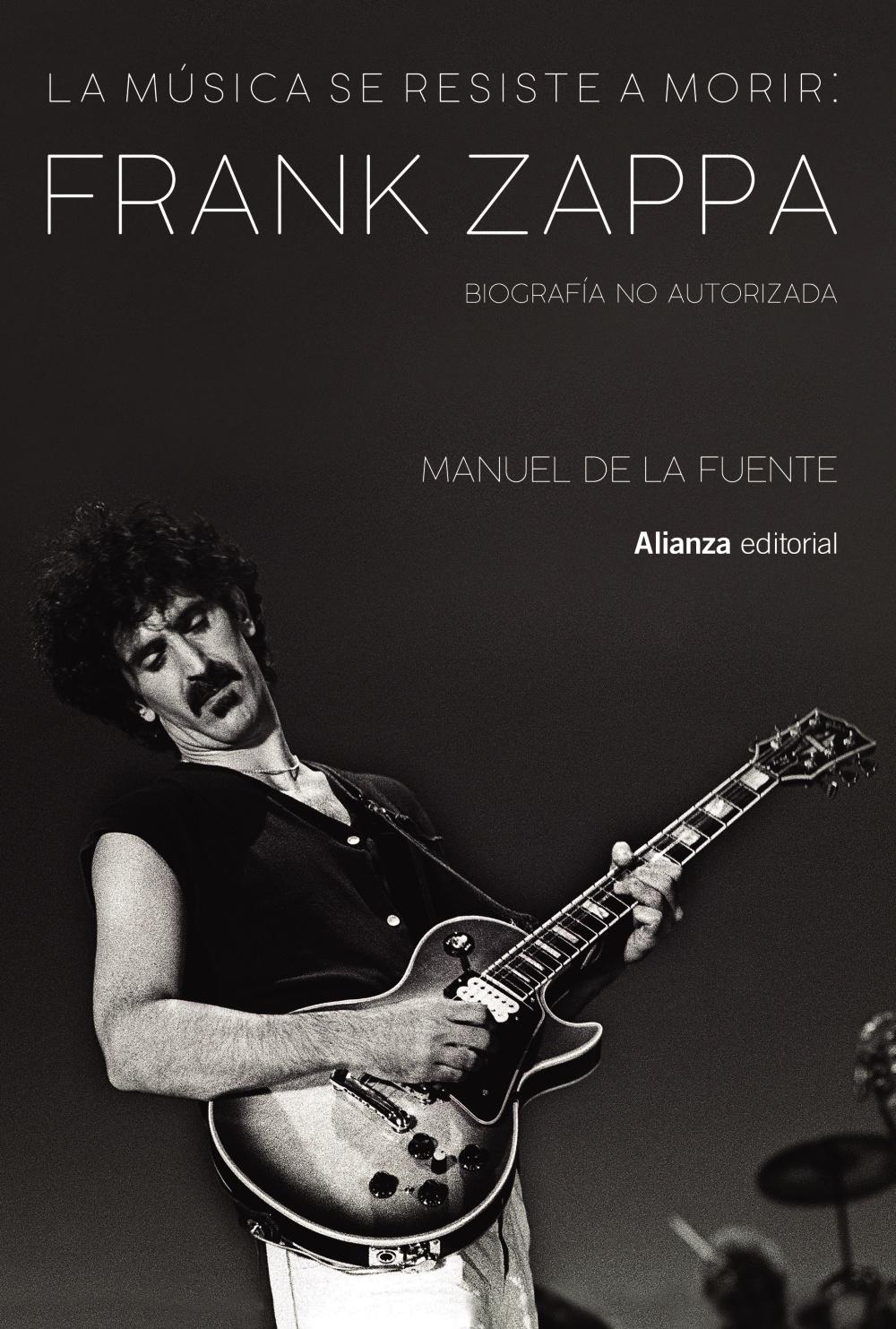 Música se resiste a morir, La: Frank Zappa. Biografía no autorizada