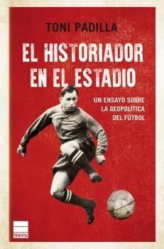 Historiador en el estadio, El "Un ensayo sobre la geopolítica del fútbol"